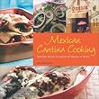Mexican Cantina Cooking: Authentic Recipes to Capture the Flavours of Mexico