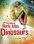 World Atlas of Dinosaurs (Usborne Internet-linked Reference)