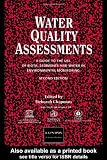 Water Quality Assessments: A guide to the use of biota, sediments and water in environmental monitoring
