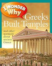 I Wonder Why Greeks Built Temples: and Other Questions about Ancient Greece