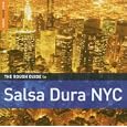 The Rough Guide To Salsa Dura NYC'