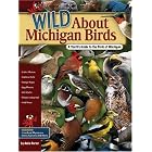Wild About Michigan Birds: A Youth's Guide to the Birds of Michigan (Wild About... (Adventure... by Adele Porter