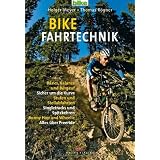 Bike Fahrtechnik: Basics: Balance und bergauf / Sicher um die Kurven / Stufen und Steilabfahrten / Singletracks und Spitzkehren / Bunny Hop: Basics, ... Bunny Hop und Wheelie. Alles �ber Freeridevon "Holger Meyer"
