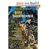 Bike Fahrtechnik: Basics: Balance und bergauf / Sicher um die Kurven / Stufen und Steilabfahrten / Singletracks und Spitzkehren / Bunny Hop: Basics, ... Bunny Hop und Wheelie. Alles �ber Freeride