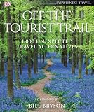 Off the Tourist Trail: 1,000 Unexpected Travel Alternatives