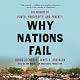 Why Nations Fail: The Origins of Power, Prosperity, and Poverty