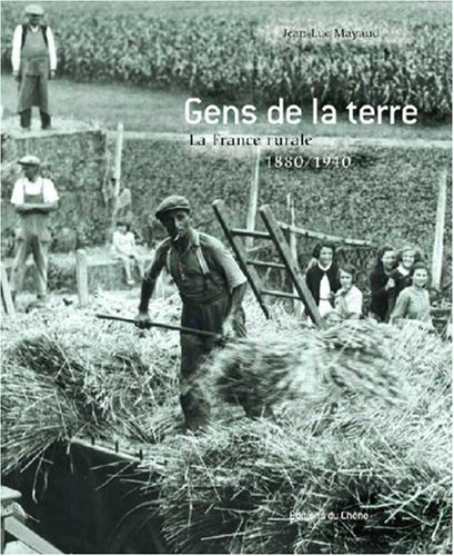 Gens de la terre : La France rurale : 1880 - 1940 Gens de la terre : La France rurale : 1880 - 1940