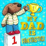 My dad is fantastic!