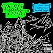Push Thru (feat. Kendrick Lamar and Curren$y) 