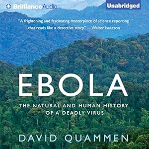 Ebola: The Natural and Human History of a Deadly