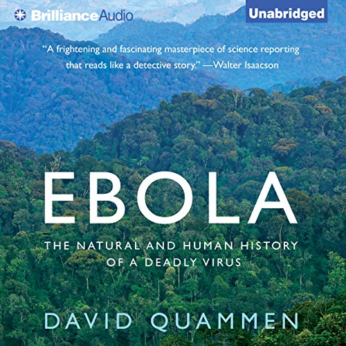 Ebola: The Natural and Human History of a Deadly