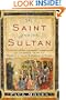 The Saint and the Sultan: The Crusades, Islam, and Francis of Assisi's Mission of Peace