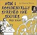 How I Accidentally Started the Sixties - Part Eight
