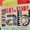 Print & Stamp Lab: 52 Ideas for Handmade, Upcycled Print Tools