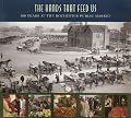 The Hands That Feed Us : 100 Years at the Rochester Public Market