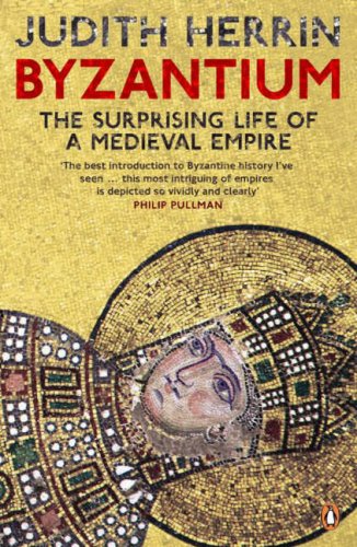 City Travel Guides Discounted   : Byzantium: The Surprising Life of a Medieval Empire