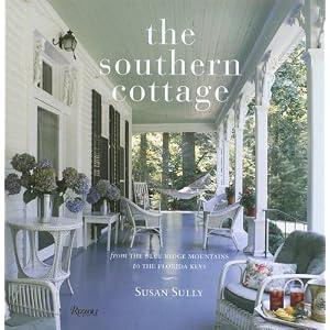 The Southern Cottage: From the Blue Ridge Mountains to the Florida Keys