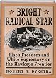 Bright Radical Star: Black Freedom and White Supremacy on the Hawkeye Frontier