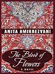 The Blood of Flowers: A Novel