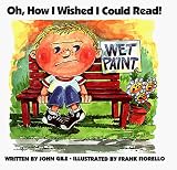 By John Gile - Oh, How I Wished I Could Read! (1995-01-16) [Hardcover]