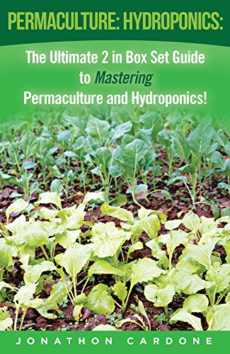 Permaculture: Hydroponics for Beginners: The Ultimate 2 in Box Set Guide to Mastering Permaculture and Hydroponics for Beginners! (Permaculture - Hydroponics ... for Beginners - Gardening for Beginners), by Jonathon Cardone