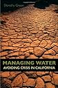 Managing Water: Avoiding Crisis in California