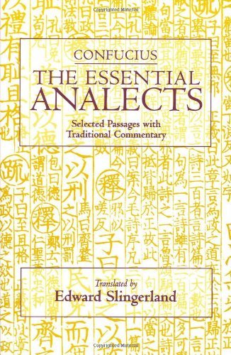 Confucius: The Essential Analects: Selected Passages With Traditional Commentary (Hackett Classics)