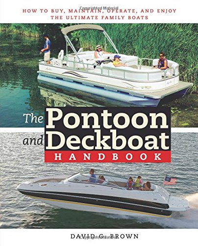 the pontoon and deckboat handbook how to buy maintain operate and enjoy the ultimate family boats