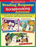 Reading Response Scrapbooking Activities: Reproducible Fonts, Clip Art, and Templates With Easy Step-by-Step Directions and Presentation Tips to Help All Students Showcase Their Learning