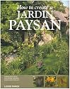 How to Create a Jardin Paysan: A Guide to Creating a French Country Garden
