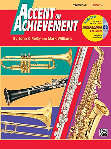 Accent on Achievement, Trombone: A Comprehensive Band Method that Develops Creativity and Musicianship, Book 2 (Accent on Achievement, Bk 2)