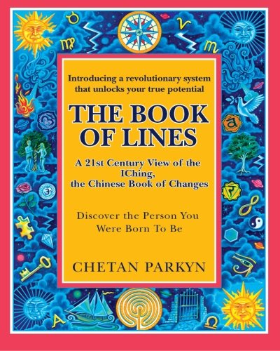 The Book of Lines, A 21st Century View of the IChing the Chinese Book of Changes: Human Design : Discover the Person You Were Born To Be (Volume 2)
