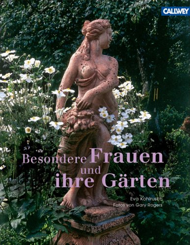 Besondere Frauen und ihre Gärten by Eva Kohlrusch