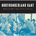 Northumberland Rant: Traditional Music from the Edge of England