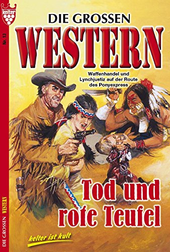Die großen Western 13: Tod und rote Teufel (German Edition)