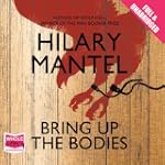 Bring Up the Bodies (Unabridged)