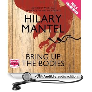 Bring Up the Bodies (Unabridged)