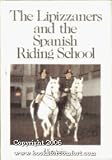 THE LIPIZZANERS AND THE SPANISH RIDING SCHOOL