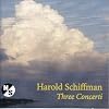 Harold Schiffman: Three Concerti