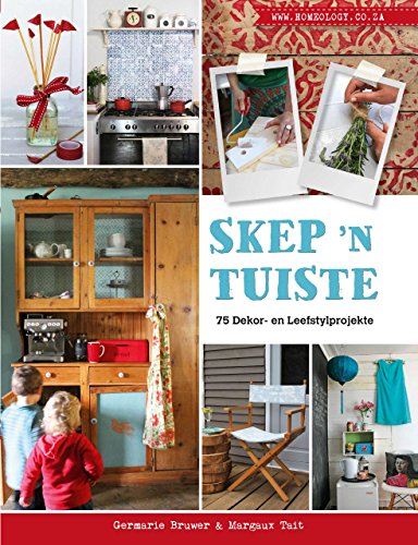 Skep 'n Tuiste - 75 Dekor- en Leefstylprojekte (Afrikaans Edition)