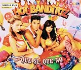Que Si,Que No (2-Track) - Hot Banditoz