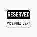 Parking - Reserved RESERVED VICE PRESIDENT