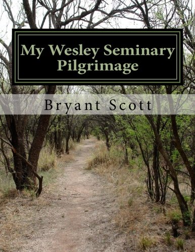 My Wesley Seminary Pilgrimage My Wesley Seminary Pilgrimage