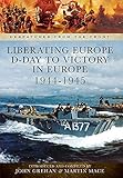 Liberating Europe : D-Day to victory 1944-1945