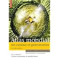 Atlas mondial des cuisines et gastronomies : Suppl�ment Cultures alimentaires et mondialisation