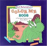 Color Me Dinosaurs 2008 Calendar A Fun New Picture to Color Every Month (Kid Kalendars, Dinosaurs)