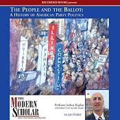 The Modern Scholar: People and the Ballot: A History of American Party Politics | [Joshua Kaplan]