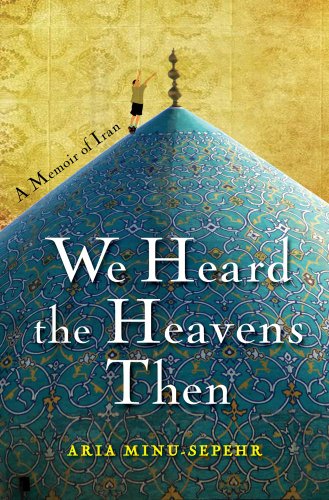 we heard the heavens then a memoir of iran
