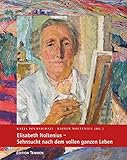 Image de Elisabeth Noltenius - Sehnsucht nach dem vollen ganzen Leben: Katalog der Ausstellung vom 20. Oktobe