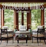 Spectacular Homes of Toronto: An Exclusive Showcase of the Finest Designers in Ontario